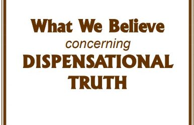#37 What We Believe Concerning Dispensational Truth -PMA Blog -Devos by Pastor Hollier