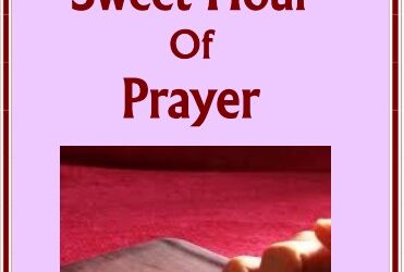 #60 Sweet Hour of Prayer -PMA Blog -Devos by Pastor Hollier