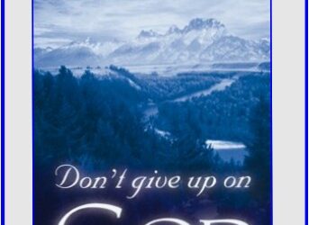 #63 Don’t Give Up On God -PMA Blog -Devos by Pastor Hollier